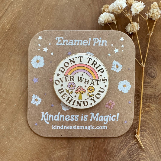 Don't Trip Over What's Behind You Enamel Pin