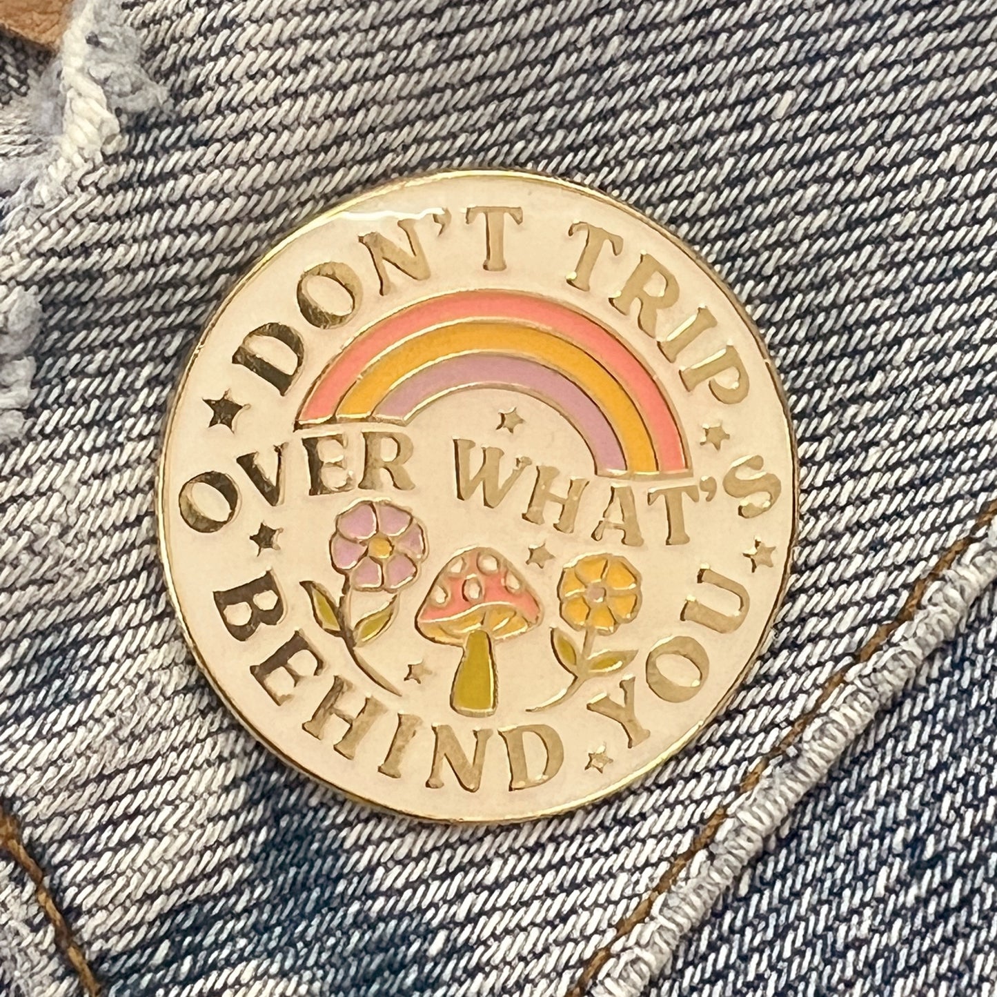 Don't Trip Over What's Behind You Enamel Pin